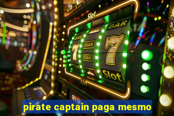 pirate captain paga mesmo